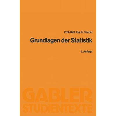 Grundlagen der Statistik, Taschenbuch von Klaus Fischer, Betriebswirtschaftlicher Verlag Gabler, 978-3-409-02123-4