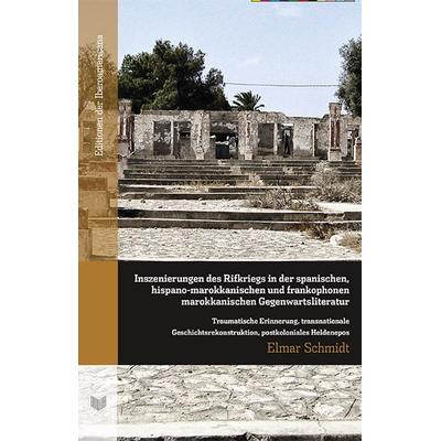 Inszenierungen des Rifkriegs in der spanischen, hispano-marokkanischen und frankophonen marokkanischen Gegenwartsliteratur., Taschenbuch von Elmar
