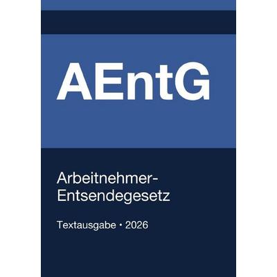 AEntG - Arbeitnehmer-Entsendegesetz (Deutschland) 2026, Taschenbuch von Gesetze24 Deutschland, Epubli, 978-3-565-18732-4