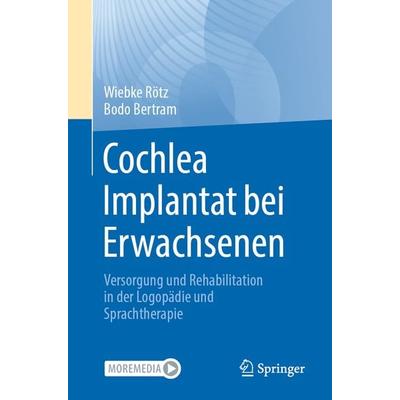 Cochlea Implantat bei Erwachsenen, Taschenbuch von Wiebke Rötz,Bodo Bertram, Springer Berlin, 978-3-662-65201-5
