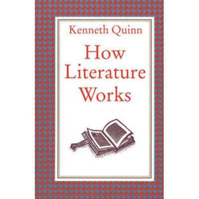 How Literature Works, Taschenbuch von Kenneth Quinn, Macmillan Education Elt, 978-0-333-56834-7