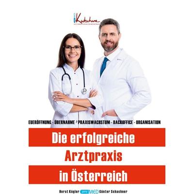 Die erfolgreiche Arztpraxis in Österreich: Neueröffnung - Übernahme - Praxiswachstum - Backoffice - Organisation., Gebundene Ausgabe von Horst