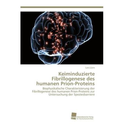 Keiminduzierte Fibrillogenese des humanen Prion-Proteins, Taschenbuch von Lars Lüers, Südwestdeutscher Verlag für Hochschulschriften,