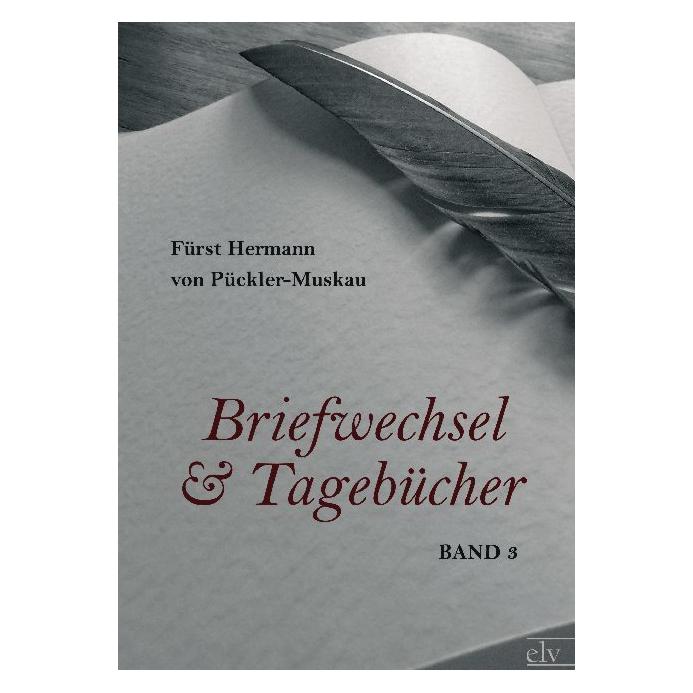 Europäischer Literaturverlag Briefwechsel und Tagebücher (Deutsch, Softcover, Hermann von Pückler-Muskau, Pückler-Muskau) (55401453)