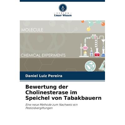 Bewertung der Cholinesterase im Speichel von Tabakbauern, Taschenbuch von Daniel Luiz Pereira, Verlag Unser Wissen, 978-620-7-73619-5