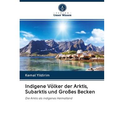 Indigene Völker der Arktis, Subarktis und Großes Becken, Taschenbuch von Kemal Yildirim, Verlag Unser Wissen, 978-620-2-76196-3