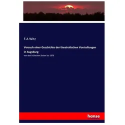 Versuch einer Geschichte der theatralischen Vorstellungen in Augsburg, Fachbücher von F. A Witz