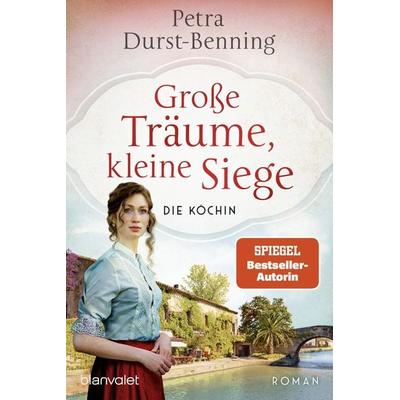Große Träume, kleine Siege, Taschenbuch von Petra Durst Benning, Blanvalet