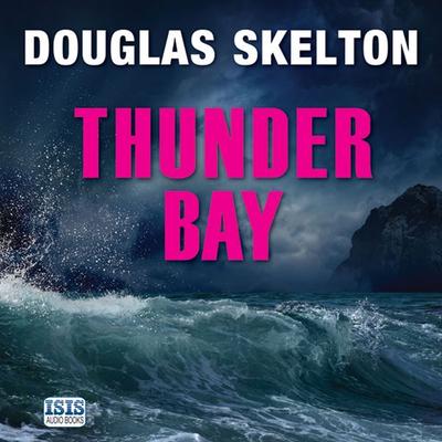 Thunder Bay - Douglas Skelton, Audio, 9781445083087