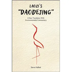 Laozi's "Daodejing"  A New Translation With Environmentalist Commentary, Sachbücher von Steve Hallett