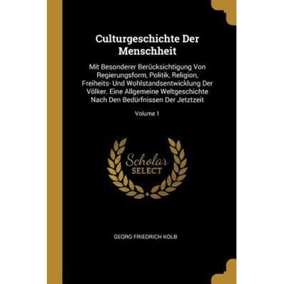 Culturgeschichte Der Menschheit, Taschenbuch von Georg Friedrich Kolb, Creative Media Partners, LLC, 978-0-270-67407-1