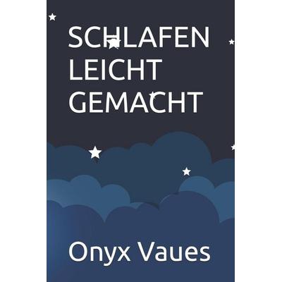 Schlafen leicht gemacht, Taschenbuch von Onyx Vaues, Independently Published