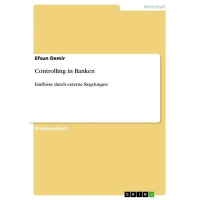 Controlling in Banken, Taschenbuch von Efsun Demir, GRIN, 978-3-656-43633-1