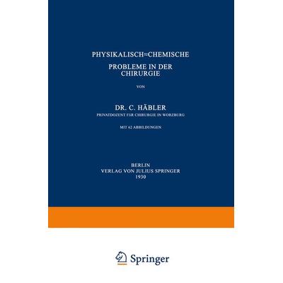 Physikalisch-Chemische Probleme in der Chirurgie, Taschenbuch von C. Häbler, Springer Berlin, 978-3-642-98609-3