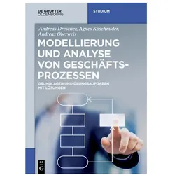 Modellierung und Analyse von Geschäftsprozessen, Fachbücher von Agnes Koschmider, Andreas Oberweis, Andreas Drescher