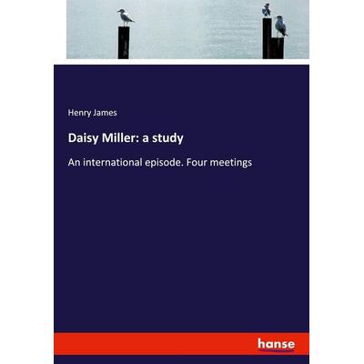 Daisy Miller: a study, Taschenbuch von Henry James, Hansebooks, 978-3-337-90742-6