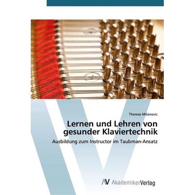 Lernen und Lehren von gesunder Klaviertechnik -