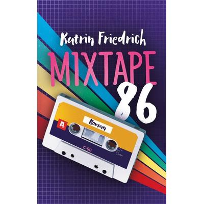 Mixtape 86, Taschenbuch von Katrin Friedrich, BoD – Books on Demand, 978-3-7543-1841-6