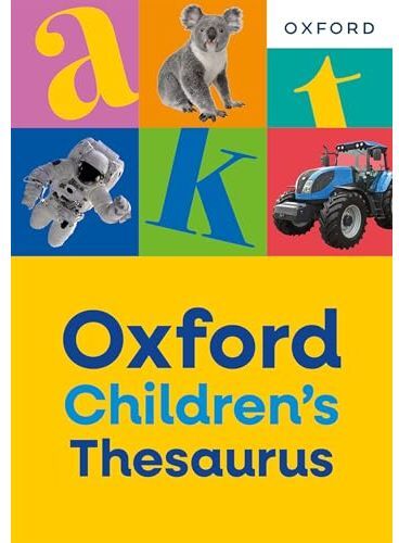 OUP Oxford Oxford Children's Thesaurus: Build vocabulary skills for ages 8+ with age-appropriate synonyms (Oxford Children's Dictionaries)