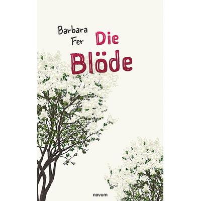 Die Blöde, Taschenbuch von Barbara Fer, Novum Verlag, 978-3-99107-690-2