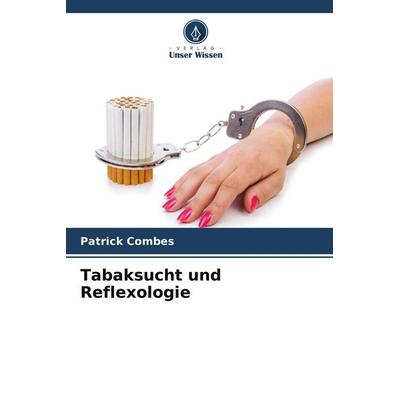 Tabaksucht und Reflexologie, Taschenbuch von Patrick Combes, Verlag Unser Wissen