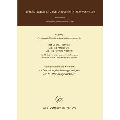 Prüfwerkstücke als Kriterium zur Beurteilung der Arbeitsgenauigkeit von NC-Werkzeugmaschinen, Taschenbuch von Tilo Pfeifer, VS Verlag für
