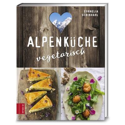 Alpenküche vegetarisch, Gebundene Ausgabe von Cornelia Schinharl, ZS - ein Verlag der Edel Verlagsgruppe, 978-3-89883-632-6
