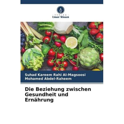 Die Beziehung zwischen Gesundheit und Ernährung, Taschenbuch von Suhad Kareem Rahi Al-Magsoosi,Mohamed Abdel-Raheem, Verlag Unser Wissen,