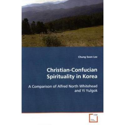 Lee, C: Christian-Confucian Spirituality in Korea, Taschenbuch von Chung Soon Lee, VDM, 978-3-639-10652-7