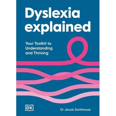 Dyslexia Explained, Gebundene Ausgabe von Jacob Santhouse, Dorling Kindersley, 978-0-241-82414-6