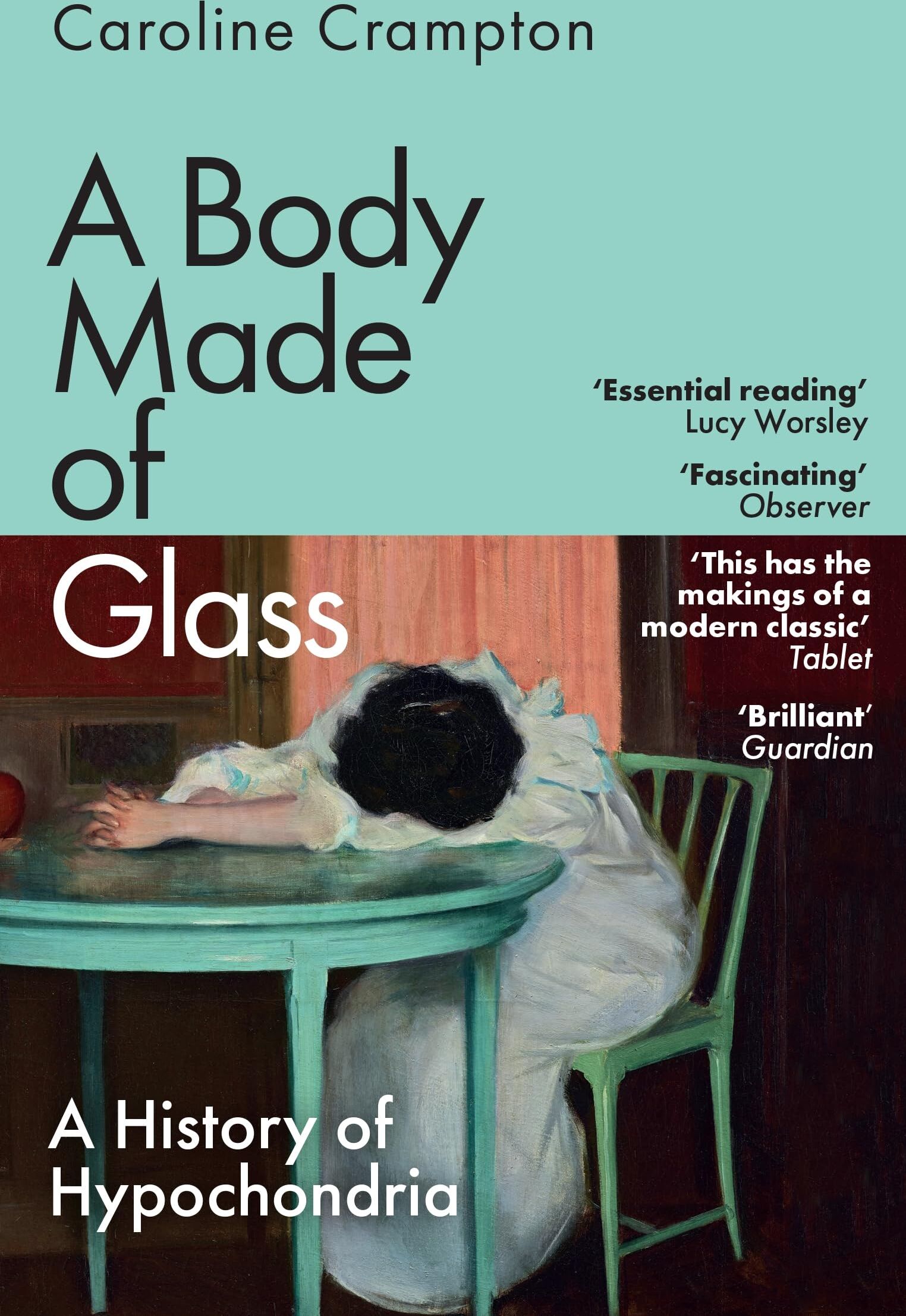 Caroline Crampton - A Body Made of Glass: A History of Hypochondria - Preis vom 11.10.2026 15:43:13 h