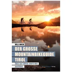 Der grosse Mountainbikeguide Tirol, Reisebücher von Willi Hofer