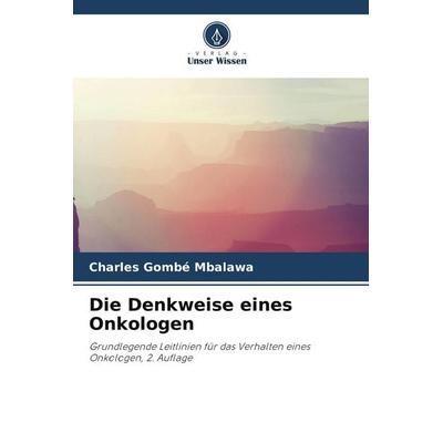 Die Denkweise eines Onkologen, Taschenbuch von Charles Gombé Mbalawa, Verlag Unser Wissen