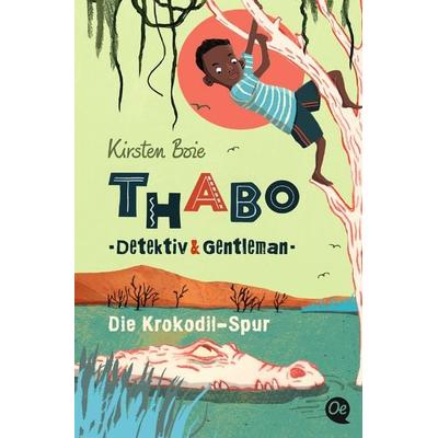 Thabo. Detektiv & Gentleman 2. Die Krokodil-Spur, Taschenbuch von Kirsten Boie, Oetinger