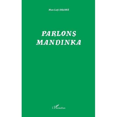 Parlons Mandinka, Taschenbuch von Man Lafi Drame, Harmattan, 978-2-7475-4756-7