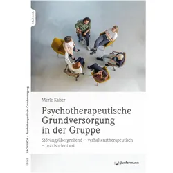 Psychotherapeutische Grundversorgung in der Gruppe, Ratgeber von Merle Kaiser