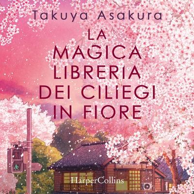 La magica libreria dei ciliegi in fiore - Takuya Asakura, Audio, 9788830596443