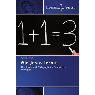 Wie Jesus lernte, Taschenbuch von Henning Schluss, Fromm Verlag, 978-3-8416-0162-9