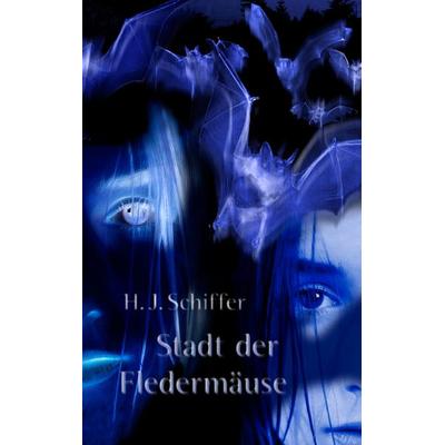 Stadt der Fledermäuse, Taschenbuch von H. J. Schiffer, BoD – Books on Demand, 978-3-8370-0908-8