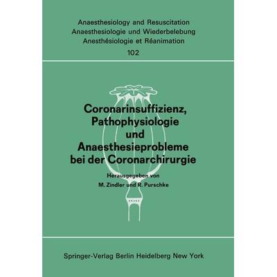 Coronarinsuffizienz, Pathophysiologie und Anaesthesieprobleme bei der Coronarchirurgie, Taschenbuch von , Springer Berlin, 978-3-540-08015-2