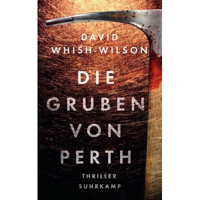 Die Gruben von Perth - Thriller (Swann-Trilogie 2), Taschenbuch von David Whish-Wilson, Suhrkamp, 978-3-518-46891-3