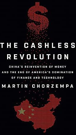 Martin Chorzempa - The Cashless Revolution: China's Reinvention of Money and the End of America's Domination of Finance and Technology - Preis vom 09.10.2026 07:28:09 h
