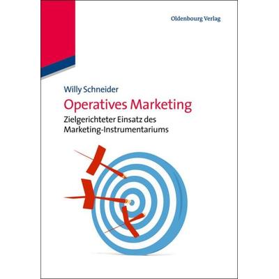 Operatives Marketing, Taschenbuch von Willy Schneider, De Gruyter Oldenbourg, 978-3-486-73311-2