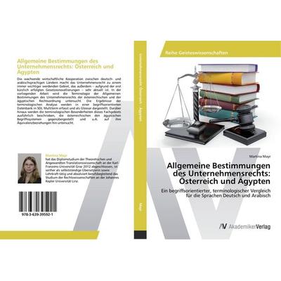 Allgemeine Bestimmungen des Unternehmensrechts: Österreich und Ägypten, Taschenbuch von Martina Mayr, AV Akademikerverlag, 978-3-639-39592-1