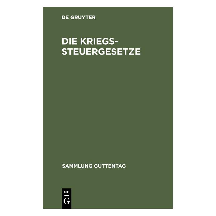 De Gruyter Die Kriegssteuergesetze (Deutsch, Hardcover) (67772315)
