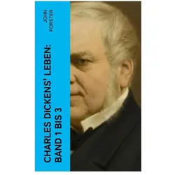 Forster:Charles Dickens' Leben: Band 1, Belletristik von John Forster