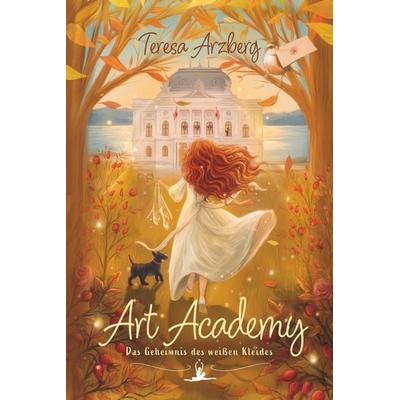 Art Academy – Das Geheimnis des weißen Kleides, Gebundene Ausgabe von Teresa Arzberg, Tolino Media, 978-3-695-69043-5