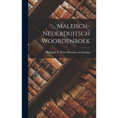 Maleisch-Nederduitsch Woordenboek, Gebundene Ausgabe von Philippus A. Pieter Roorda Van Eysinga, Legare Street Press, 978-1-01-887768-6