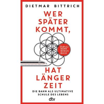 Wer später kommt, hat länger Zeit, Taschenbuch von Dietmar Bittrich, dtv, 978-3-423-35195-9