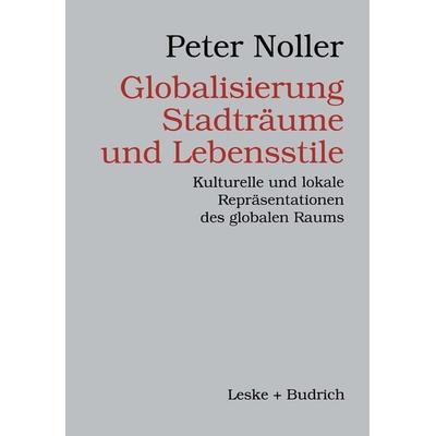 Globalisierung, Stadträume und Lebensstile, Taschenbuch von Peter Noller, VS Verlag für Sozialwissenschaften, 978-3-8100-2179-3